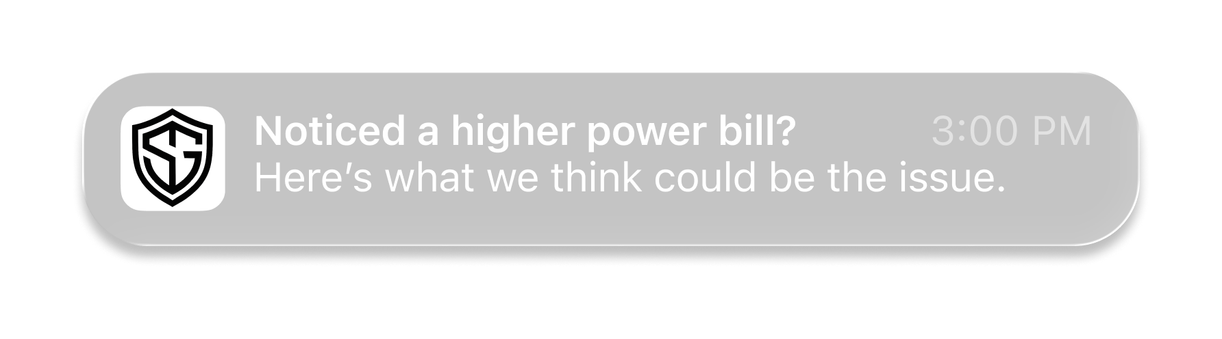 Example power notification: Noticed a higher power bill? Here’s what we think could be the issue.